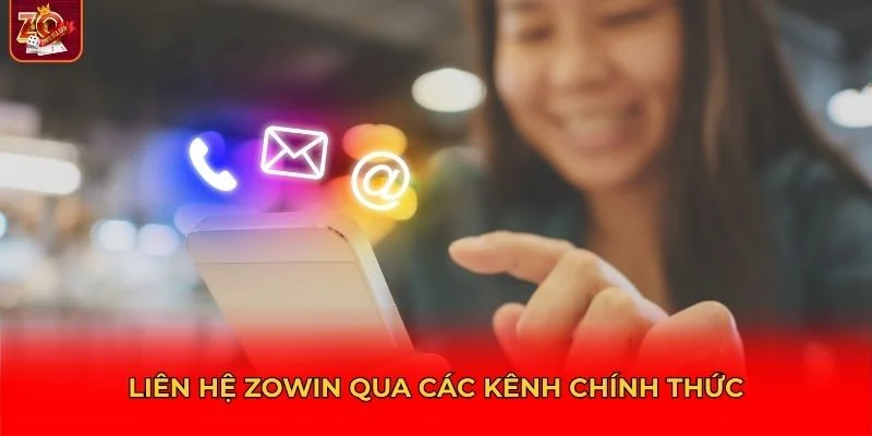 Các kênh liên hệ Zowin chính thức mà bạn có thể sử dụng bất cứ khi nào cần