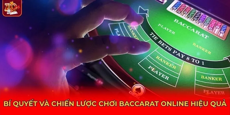 Bí quyết và chiến lược chơi Baccarat online hiệu quả