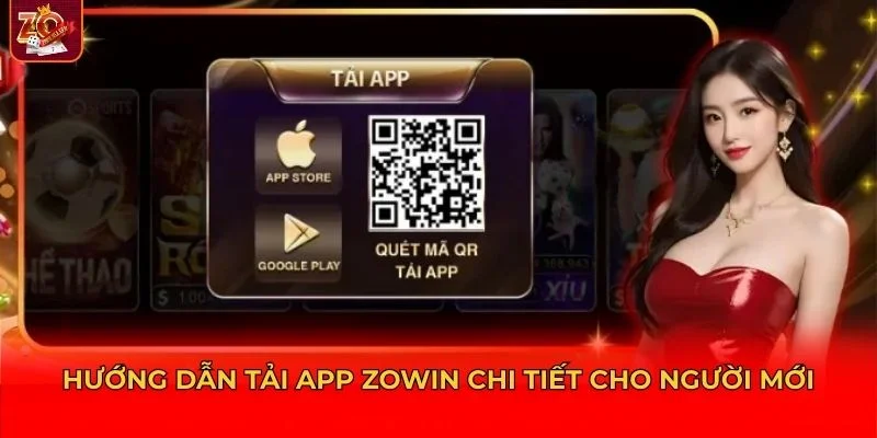 Hướng dẫn tải app Zowin chi tiết trên từng thiết bị cũng như các bước cài đặt