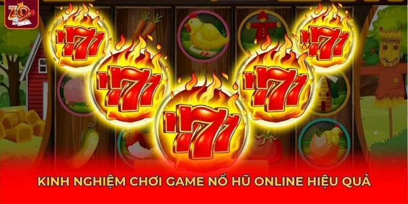 Kinh nghiệm chơi game nổ hũ online hiệu quả