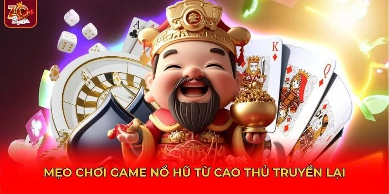 Nhiều mẹo chơi game nổ hũ hữu ích giúp gia tăng cơ hội thắng lớn