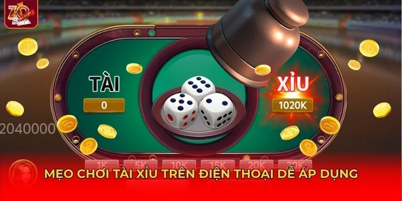 Một số mẹo chơi tài xiue trên điện thoại đơn giản nhưng cực kỳ hiệu quả