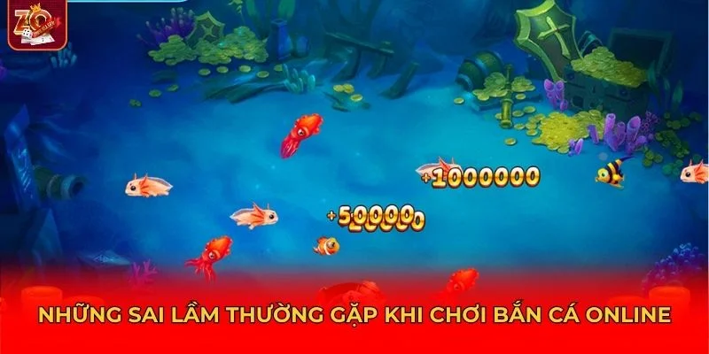 Những sai lầm thường gặp khi chơi bắn cá online