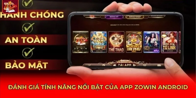 Đánh giá tính năng nổi bật của app Zowin Android
