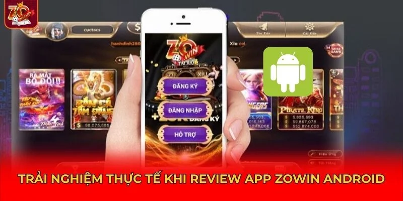 Review app Zowin Android dựa trên trải nghiệm thực tế của người dùng
