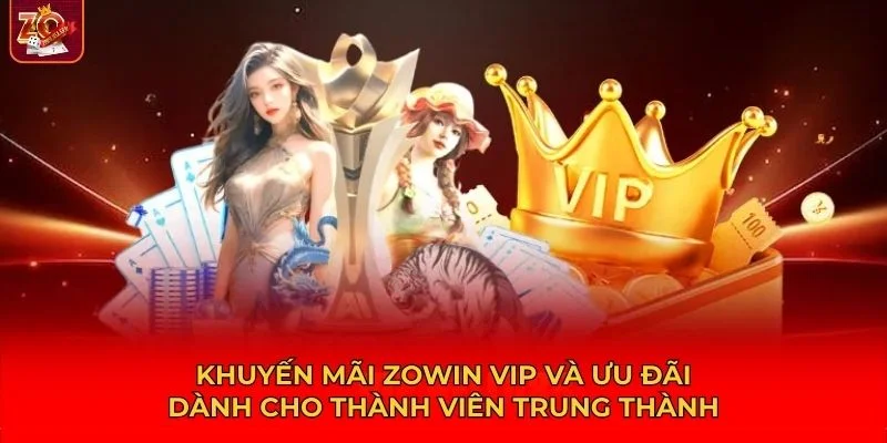 Khuyến mãi Zowin còn có chính sách đặc biệt dành riêng cho thành viên VIP